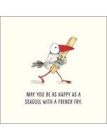 May you be as happy as a seagull with a french fry Card