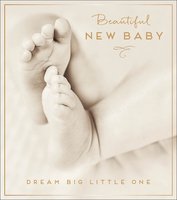 Beauiful New Baby Dream Big Little One Card