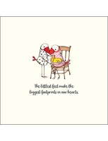 The littlest feet make the biggest footprints in our hearts Card
